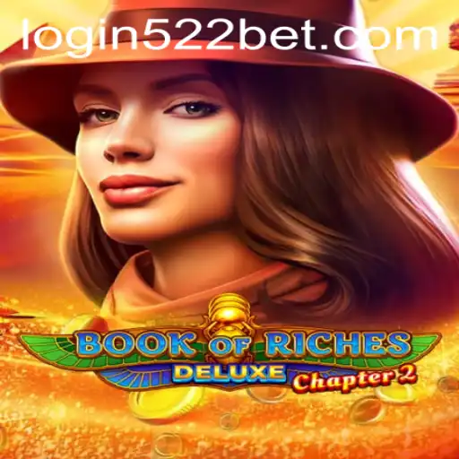 Exploring the Fascinating World of Book of Riches Deluxe Chapter 2 and 522bet PH Login