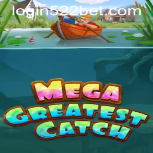 Dive into the Thrilling Adventure of MegaGreatestCatch with 522bet PH Login