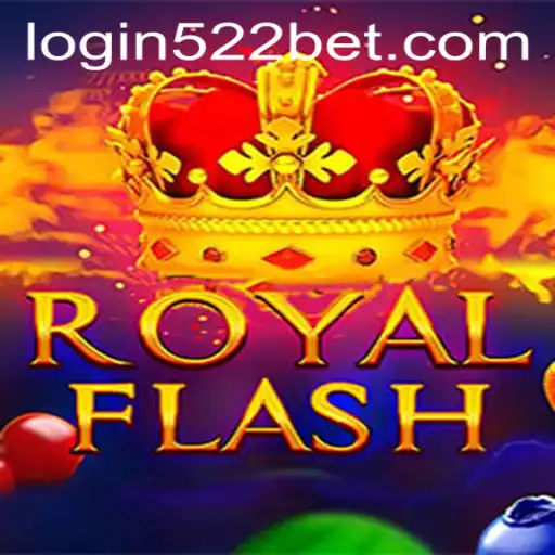 Exploring the Thrills of RoyalFlash and Navigating 522bet PH Login